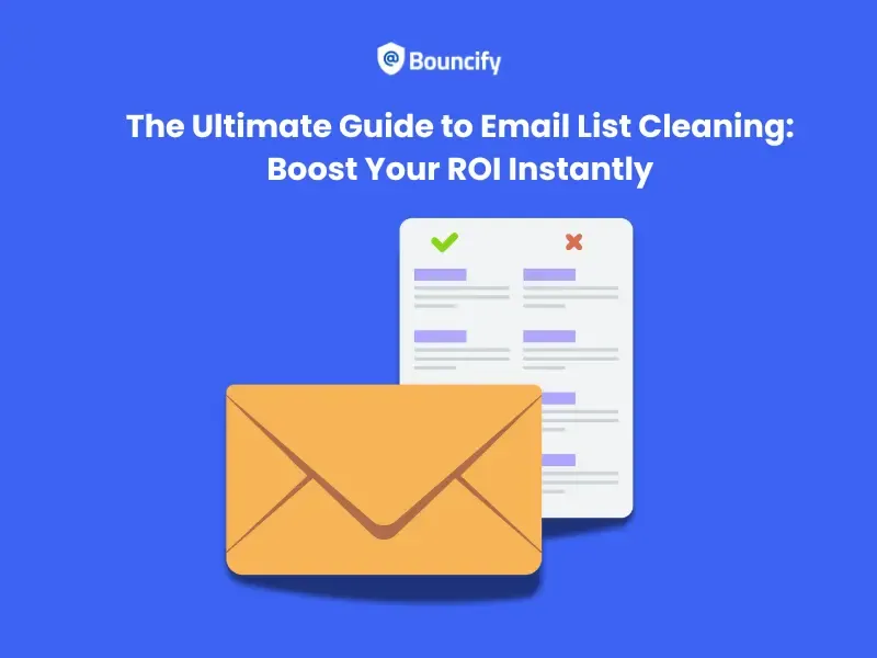 The Ultimate Guide to Email List Cleaning: Boost Your ROI Instantly